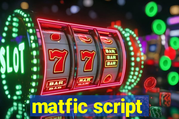 matfic script